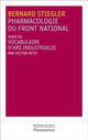 PHARMACOLOGIE DU FRONT NATIONAL SUIVI DU VOCABULAIRE D'ARS INDUSTRIALIS 